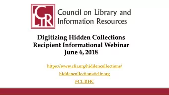 Digitizing Hidden Collections  Recipient Informational Webinar  June 6, 2018