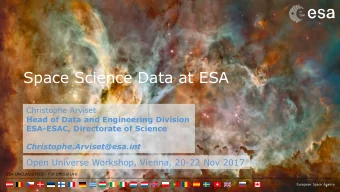 Space Science Data at ESA  Christophe Arviset  Head of Data and Engineering Division  ESA-ESAC,