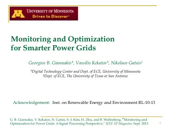 Monitoring and Optimization  for Smarter Power Grids Georgios B. Giannakis*, Vassilis Kekatos*,