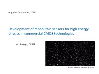 Development of monolithic sensors for high energy  physics in commercial CMOS technologies  W.