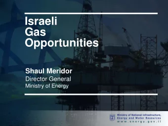 Gas  Opportunities  Shaul Meridor  Director General  Ministry of Energy  Status of Exploration