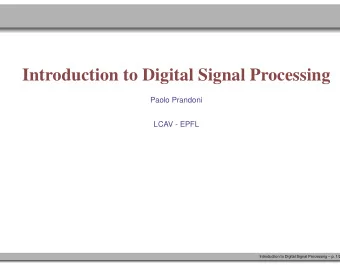 Introduction to Digital Signal Processing  Paolo Prandoni  LCAV - EPFL  Introduction to Digital
