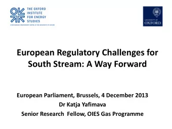 European Regulatory Challenges for South Stream: A Way Forward  European Parliament, Brussels, 4