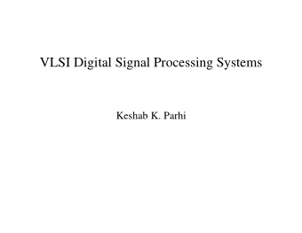 VLSI Digital Signal Processing Systems  Keshab K. Parhi  VLSI Digital Signal Processing Systems
