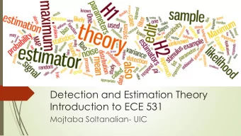 Detection and Estimation Theory  Introduction to ECE 531  Mojtaba Soltanalian- UIC  The course