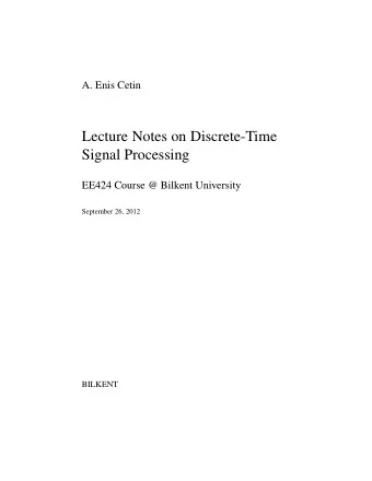 Lecture Notes on Discrete-Time  Signal Processing  EE424 Course @ Bilkent University  September 26,