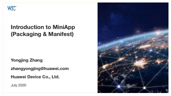 Introduction to MiniApp   (Packaging &amp; Manifest) Yongjing Zhang zhangyongjing@huawei.com