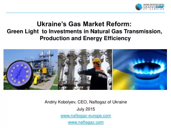 Ukraines Gas Market Reform:  Green Light  to Investments in Natural Gas Transmission,