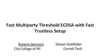 Trustless Setup  Rosario Gennaro  Steven Goldfeder  City College of NY  Cornell Tech  Digital
