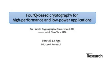 hig  igh-performance and lo  low-power applications  Real World Cryptography Conference 2017