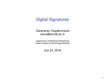 Digital Signatures  Saravanan Vijayakumaran  sarva@ee.iitb.ac.in  Department of Electrical