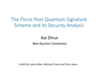 The Picnic Post-Quantum Signature  Scheme and its Security Analysis  Itai Dinur  Ben-Gurion