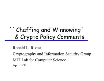 ``Chaffing and Winnowing  &amp; Crypto Policy Comments  Ronald L. Rivest  Cryptography and
