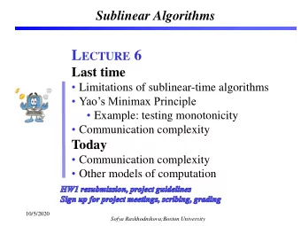 L ECTURE 6  Last time  Limitations of sublinear-time algorithms   Yaos Minimax Principle