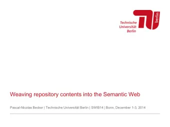 Weaving repository contents into the Semantic Web  Pascal-Nicolas Becker | Technische Universitt