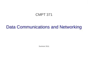 Data Communications and Networking  Summer 2011  Course Information  CMPT371  CMPT371  Classes :