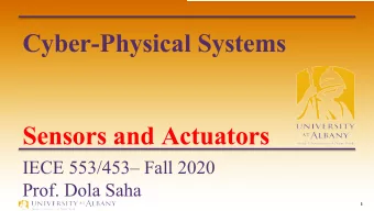 Cyber-Physical Systems  Sensors and Actuators  IECE 553/453 Fall 2020  Prof. Dola Saha  1  What