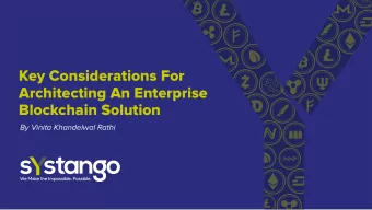 Key Considerations For  Architecting An Enterprise  Blockchain Solution  By Vinita Khandelwal Rathi