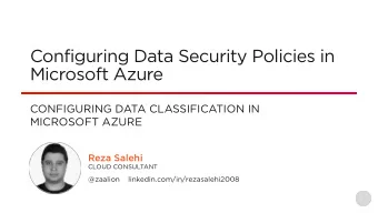Configuring Data Security Policies in  Microsoft Azure  CONFIGURING DATA CLASSIFICATION IN