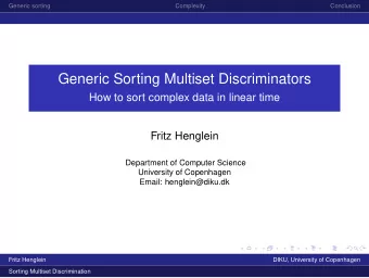 Generic Sorting Multiset Discriminators  How to sort complex data in linear time  Fritz Henglein