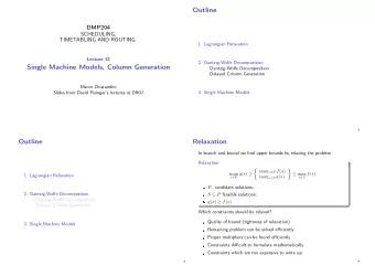 Outline  DMP204  SCHEDULING,  TIMETABLING AND ROUTING  1. Lagrangian Relaxation  Lecture 12  2.