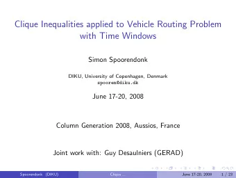 Clique Inequalities applied to Vehicle Routing Problem  with Time Windows  Simon Spoorendonk  DIKU,