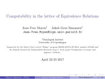 Computabiltiy in the lattice of Equivalence Relations Jean-Yves Moyen 1 Jakob Grue Simonsen 1