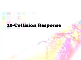 10-Collision Response  Collision Response  Collision Response [Moore and Wilhelms 88]: