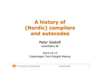 A history of  (Nordic) compilers  and autocodes  Peter Sestoft  sestoft@itu.dk  2014-10-13