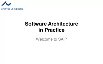 Software Architecture  in Practice  Welcome to SAiP  Henrik Brbak Christensen  Associate