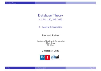 Database Theory  VU 181.140, WS 2020  0. General Information  Reinhard Pichler  Institute of Logic
