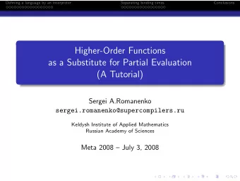 Higher-Order Functions  as a Substitute for Partial Evaluation  (A Tutorial)  Sergei A.Romanenko