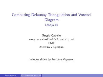 Computing Delaunay Triangulation and Voronoi  Diagram  Lekcija 10  Sergio Cabello