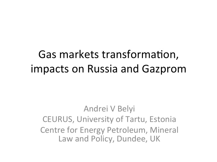 gas markets transforma on impacts on russia and gazprom