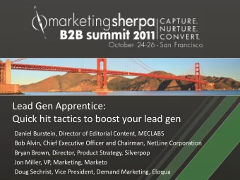 Quick hit tactics to boost your lead gen  Daniel Burstein, Director of Editorial Content, MECLABS