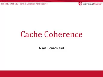 Cache Coherence  Nima Honarmand Fall 2015 :: CSE 610  Parallel Computer Architectures  Cache