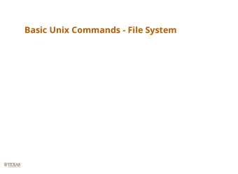 Basic Unix Commands - File System  The File  UNIX treats everything as a le... Directories and
