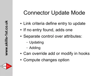Connector Update Mode  Link criteria define entry to update  www.skills-1st.co.uk  If no