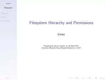 Filesystem Hierarchy and Permissions  Linux  Prepared by Steven Gordon on 19 April 2017