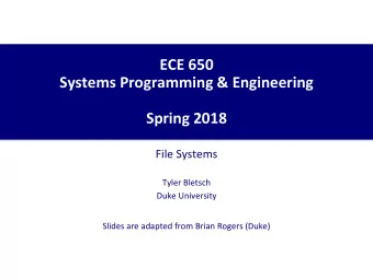 ECE 650  Systems Programming &amp; Engineering  Spring 2018  File Systems  Tyler Bletsch  Duke