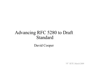 Advancing RFC 5280 to Draft  Standard  David Cooper 74 th IETF, March 2009  Normative Down