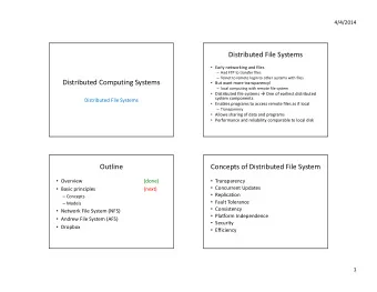 Distributed File Systems  Early networking and files  Had FTP to transfer files  Telnet to