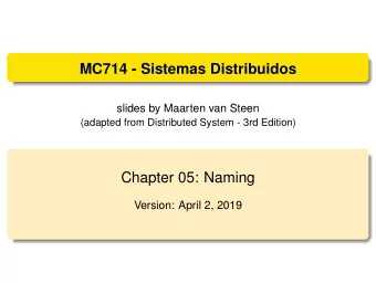MC714 - Sistemas Distribuidos  slides by Maarten van Steen  (adapted from Distributed System - 3rd