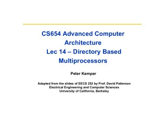 CS654 Advanced Computer  Architecture  Lec 14  Directory Based  Multiprocessors  Peter Kemper