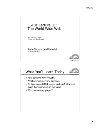The World Wide Web  How the Web Works  Publishing Web Pages  Aaron Stevens (azs@bu.edu)  20