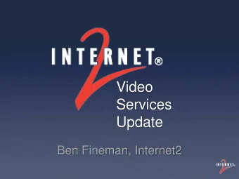 Video  Services  Update  Ben Fineman, Internet2  Internet2 Network  Border  Control  Call  Control