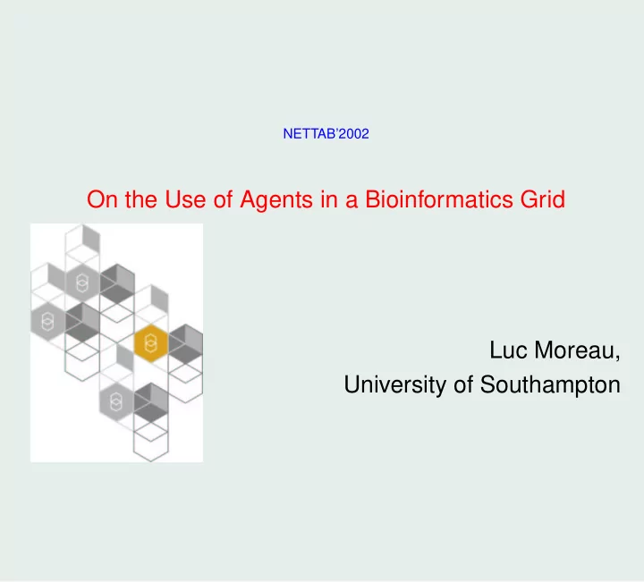 on the use of agents in a bioinformatics grid luc moreau