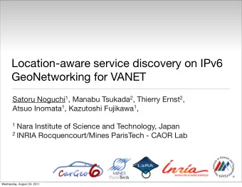 Location-aware service discovery on IPv6  GeoNetworking for VANET Satoru Noguchi 1 , Manabu Tsukada