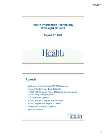 Agenda   Welcome, Introductions &amp; HITOC Business   Oregon Health Policy Board Update
