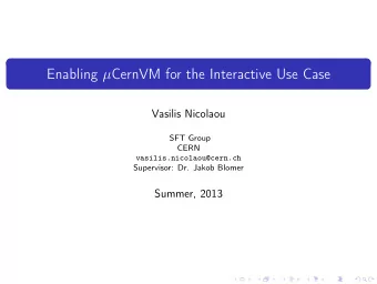Enabling  CernVM for the Interactive Use Case  Vasilis Nicolaou  SFT Group  CERN